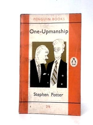 Seller image for One-upmanship: Being Some Account Of The Activities And Teaching Of The Lifemanship Correspondence College Of One-upness And Gameslifemastery for sale by World of Rare Books