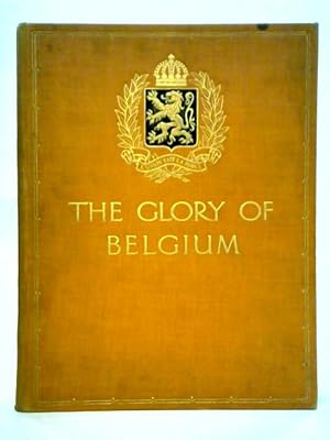 Imagen del vendedor de The Glory of Belgium - Illustrations in Colour a la venta por World of Rare Books