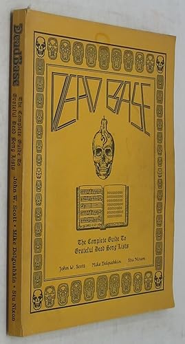 Seller image for Dead Base: The Complete Guide to Grateful Dead Song Lists for sale by Powell's Bookstores Chicago, ABAA