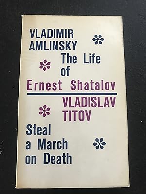 The Life of Ernest Shatalov / Steal a March on Death