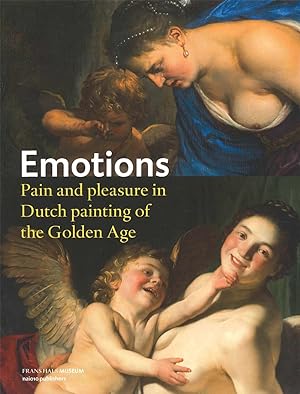 Immagine del venditore per Emotions: Pain and Pleasure in Dutch Painting of the Golden Age venduto da Antiquariaat Digitalis