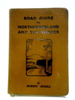 Seller image for Road Guide to Northumberland and the Border for sale by World of Rare Books