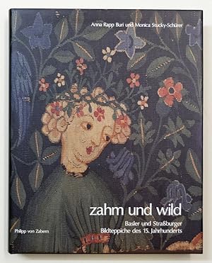 Seller image for Zahm und Wild. Basler und Strassburger Bildteppiche des 15. Jahrhunderts. for sale by Antiquariat Martin Barbian & Grund GbR