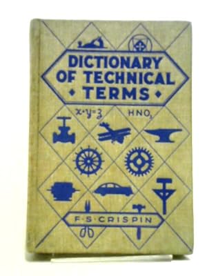Bild des Verkufers fr Dictionary Of Technical Terms,: Containing Definitions Of Commonly Used Expressions In Aeronautics, Architecture, Woodworking And Building Trades, . Metalworking Trades, Printing, Chemistry: Etc zum Verkauf von World of Rare Books