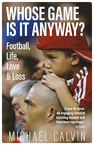 Bild des Verkufers fr Whose Game Is It Anyway? Football, Life, Love & Loss zum Verkauf von WeBuyBooks