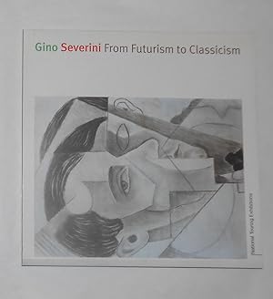 Immagine del venditore per Gino Severini - From Futurism to Classicism (Estorick Collection of Modern Italian Art (Gallery), London 6 October 1999 - 9 January 2000 and touring) venduto da David Bunnett Books