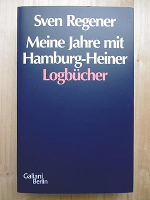 Seller image for Meine Jahre mit Hamburg-Heiner. Logbcher. [Signiertes Exemplar] for sale by Antiquariat Steinwedel
