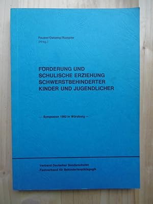 Förderung und schulische Erziehung schwerstbehinderter Kinder und Jugendlicher. Symposion 1982 in...