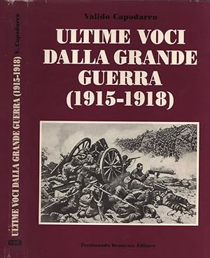 Bild des Verkufers fr Ultime voci dalla grande guerra ( 1915 - 1918 ) zum Verkauf von Biblioteca di Babele