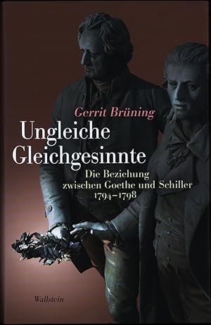 Bild des Verkufers fr Ungleiche Gleichgesinnte. Die Beziehung zwischen Goethe und Schiller 1794 - 1798. zum Verkauf von Antiquariat Lenzen