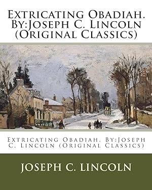 Seller image for Extricating Obadiah. By:Joseph C. Lincoln (Original Classics) for sale by Redux Books