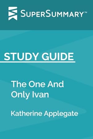 Immagine del venditore per Study Guide: The One And Only Ivan by Katherine Applegate (SuperSummary) venduto da -OnTimeBooks-