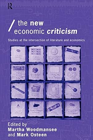 Immagine del venditore per The New Economic Criticism: Studies at the interface of literature and economics (Economics as Social Theory) venduto da ICTBooks