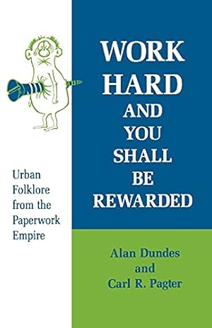 Seller image for Work Hard and You Shall Be Rewarded: Urban Folklore from the Paperwork Empire (Humor in Life and Letters Series) for sale by -OnTimeBooks-
