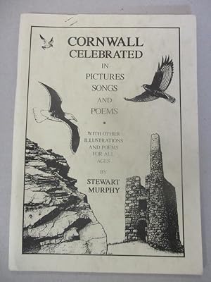 Cornwall Celebrated in pictures, songs and poems: With other illustrations and poems for all ages