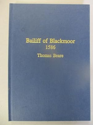 Bailiff of Blackmoor: Examination of the History, Laws and Customs of Medieval and Sixteenth Cent...