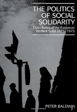 Seller image for The Politics of Social Solidarity: Class Bases of the European Welfare State, 1875"1975 for sale by ICTBooks