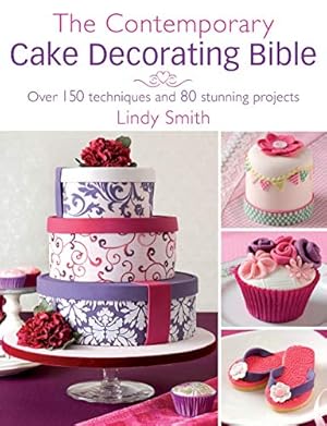 Seller image for The Contemporary Cake Decorating Bible: Over 150 techniques and 80 stunning projects for sale by ICTBooks