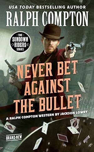 Bild des Verkufers fr Ralph Compton Never Bet Against the Bullet (The Sundown Riders Series) zum Verkauf von ICTBooks