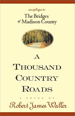 Seller image for A Thousand Country Roads: An Epilogue to The Bridges of Madison County for sale by ICTBooks