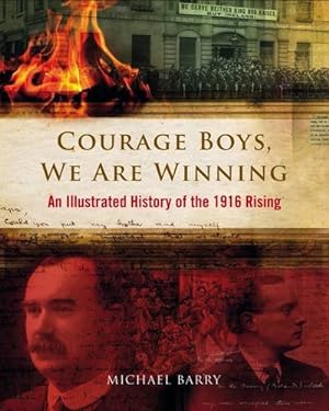 Imagen del vendedor de Courage Boys, We are Winning: An Illustrated History of the 1916 Rising a la venta por ICTBooks
