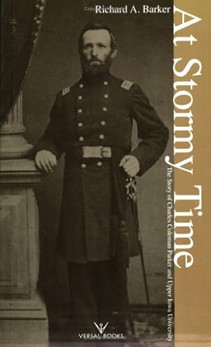 Imagen del vendedor de At stormy time: The story of Charles Coleman Parker and upper Iowa University a la venta por ICTBooks