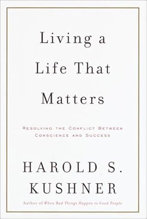 Seller image for Living a Life That Matters: Resolving the Conflict between Conscience and Success for sale by ICTBooks