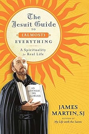 Image du vendeur pour The Jesuit Guide to (Almost) Everything: A Spirituality for Real Life mis en vente par ICTBooks