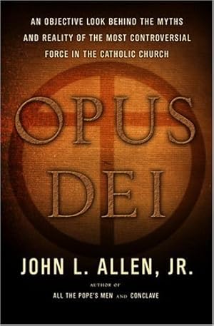 Seller image for Opus Dei: An Objective Look Behind the Myths and Reality of the Most Controversial Force in the Catholic Church for sale by ICTBooks