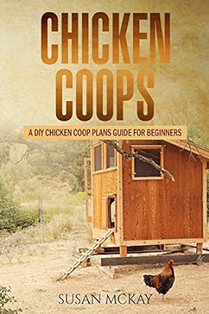 Seller image for Chicken Coops: A DIY Chicken Coop Plans Guide for Beginners for sale by ICTBooks