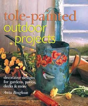 Image du vendeur pour Tole-Painted Outdoor Projects: Decorative Designs for Gardens, Patios, Decks & More mis en vente par ICTBooks