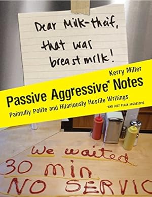 Seller image for Passive Aggressive Notes: Painfully Polite and Hilariously Hostile Writings for sale by ICTBooks