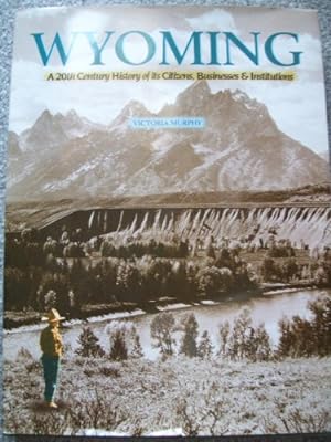 Bild des Verkufers fr Wyoming : A 20th Century History of its Citizens, Businesses & Institutions zum Verkauf von ICTBooks