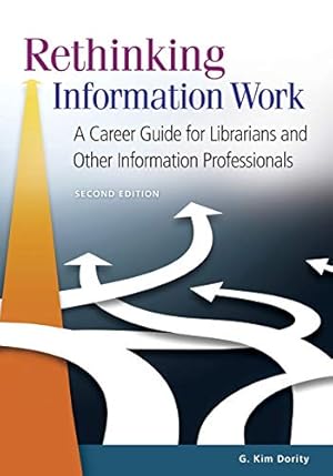 Bild des Verkufers fr Rethinking Information Work: A Career Guide for Librarians and Other Information Professionals zum Verkauf von ICTBooks