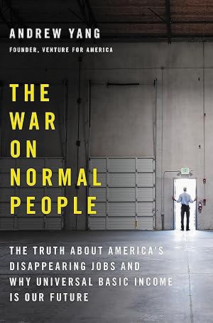 Seller image for The War on Normal People: The Truth About America's Disappearing Jobs and Why Universal Basic Income Is Our Future for sale by ICTBooks