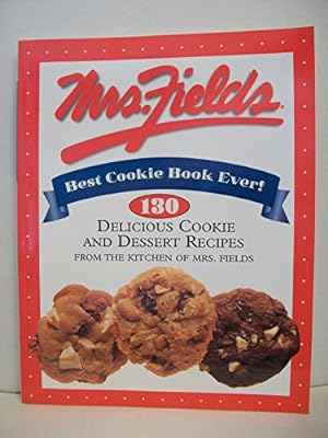 Seller image for Mrs. Fields Best Cookie Book Ever!: 130 Delicious Cookie and Dessert Recipes from the Kitchen of Mrs. Fields for sale by ICTBooks