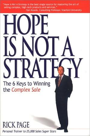 Seller image for Hope Is Not a Strategy: The 6 Keys to Winning the Complex Sale for sale by ICTBooks