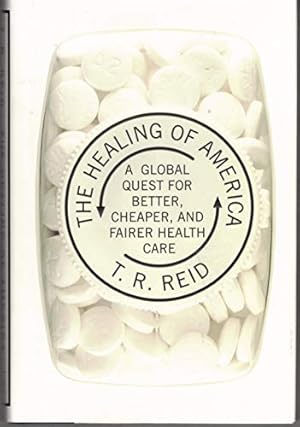 Seller image for The Healing of America: A Global Quest for Better, Cheaper, and Fairer Health Care for sale by ICTBooks