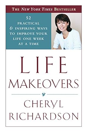 Imagen del vendedor de Life Makeovers: 52 Practical & Inspiring Ways to Improve Your Life One Week at a Time a la venta por ICTBooks