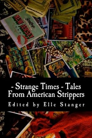 Bild des Verkufers fr Strange Times: Tales From American Strippers zum Verkauf von ICTBooks