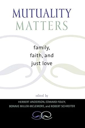 Imagen del vendedor de Mutuality Matters: Family, Faith, and Just Love a la venta por ICTBooks