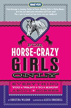 Seller image for For Horse-Crazy Girls Only: Everything You Want to Know About Horses for sale by ICTBooks