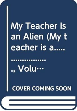 Bild des Verkufers fr My Teacher Is an Alien (My teacher is a., Volume 1) zum Verkauf von ICTBooks