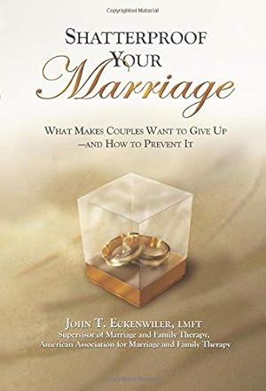 Imagen del vendedor de Shatterproof Your Marriage: What Makes Couples Want to Give Up--and How to Prevent It a la venta por ICTBooks