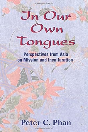 Seller image for In Our Own Tongues: Perspectives from Asia on Mission and Inculturation for sale by ICTBooks
