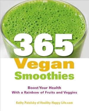 Imagen del vendedor de 365 Vegan Smoothies: Boost Your Health With a Rainbow of Fruits and Veggies a la venta por ICTBooks