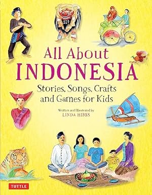 Seller image for All About Indonesia: Stories, Songs, Crafts and Games for Kids for sale by ICTBooks