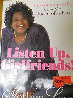 Seller image for Listen Up, Girlfriends!: Lessons on Life from the Queen of Advice for sale by ICTBooks