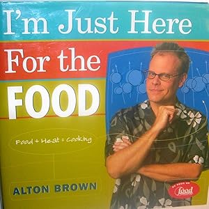 Seller image for I'm Just Here for the Food: Food + Heat = Cooking for sale by ICTBooks