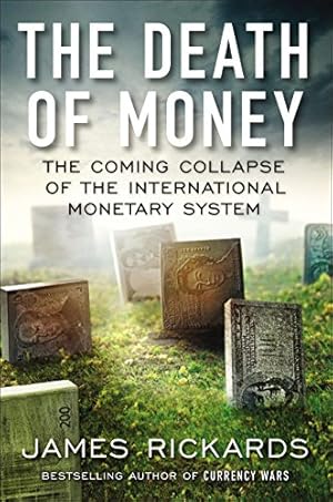 Seller image for The Death of Money: The Coming Collapse of the International Monetary System for sale by ICTBooks